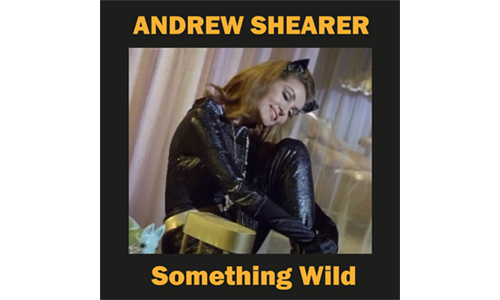 Something Wild Andrew Shearer